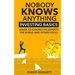 Nobody Knows Anything: Investing Basics Learn to Ignore the Experts, the Gurus and other Fools