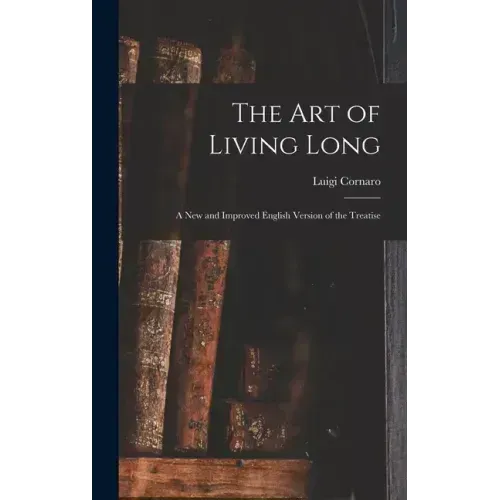 The Art of Living Long: A New and Improved English Version of the Treatise