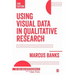 Using Visual Data in Qualitative Research