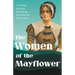 The Women of the Mayflower: A Collection of Excerpts Remembering the Women that History Forgot