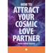 How To Attract Your Cosmic Love Partner