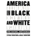 America in Black and White: One Nation, Indivisible