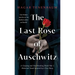 The Last Rose of Auschwitz: A Gripping and Heartbreaking World War 2 Historical Novel Inspired by a True Story