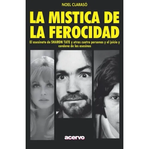 La Mística de la Ferocidad: El asesinato de SHARON TATE y otras cuatro personas y el juicio y condena de los asesinos