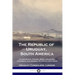 The Republic of Uruguay, South America: Its Geography, History, Rural Industries, Commerce, and General Statistics; With Maps
