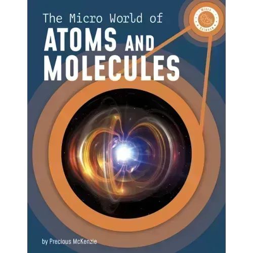 The Micro World of Atoms and Molecules