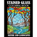 Stained Glass Coloring Book: Nature and Landscapes