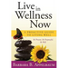 Live in Wellness Now: A proactive guide to living well