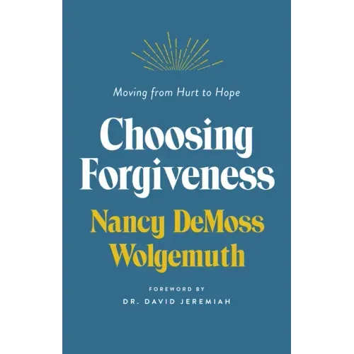 Choosing Forgiveness: Moving from Hurt to Hope