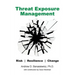 Threat Exposure Management: Risk, Resilience, Change