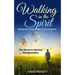 Walking in the Spirit: Making the Throne Room Our Livingroom, the Secret to Spiritual Transformation