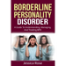 Borderline Personality Disorder: A Guide to Understanding, Managing, and Treating BPD