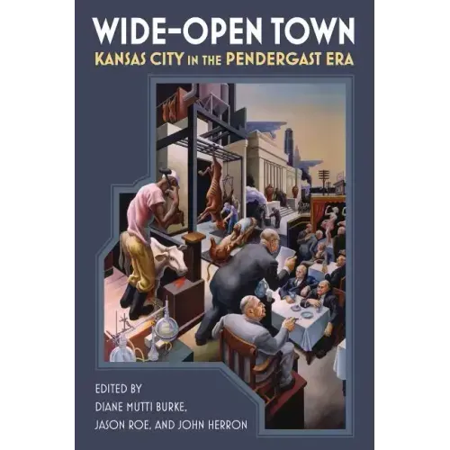 Wide-Open Town: Kansas City in the Pendergast Era