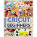 Cricut For Beginners: 4 books in 1 All You Need To Know About Cricut, Expand On Your Passion For Object Design And Transform Your Project Id