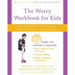 The Worry Workbook for Kids: Helping Children to Overcome Anxiety and the Fear of Uncertainty