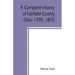 A complete history of Fairfield County, Ohio 1795- 1876.