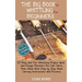 The Big Book of Whittling for Beginners: 20 Easy and Fun Whittling Project Ideas and Design Patterns You Can Carve from Wood With Step by Step Wood Ca