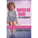Natural Hair For Beginners: A Beginner's Guide To Going Natural Successfully!