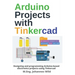 Arduino Projects with Tinkercad: Designing and programming Arduino-based electronics projects using Tinkercad