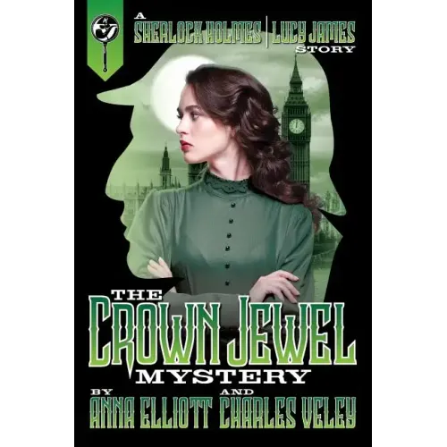 The Crown Jewel Mystery: A Sherlock Holmes and Lucy James Story