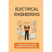 Electrical Engineering: The Basic Subjects Of Electrical Designing For A Century And A Half: Electrical Engineering Apprenticeship