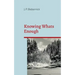 Knowing What's Enough: A guide to a life of more fulfillment and happiness within self-selected limits.