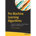 Pro Machine Learning Algorithms: A Hands-On Approach to Implementing Algorithms in Python and R