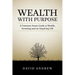 Wealth with Purpose: A common sense guide to wealth, investing and an inspiring life