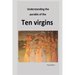 Understanding the parable of the ten virgins