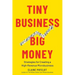 Tiny Business, Big Money: Strategies for Creating a High-Revenue Microbusiness