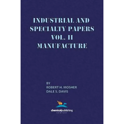 Industrial and Specialty Papers, Volume 2, Manufacture