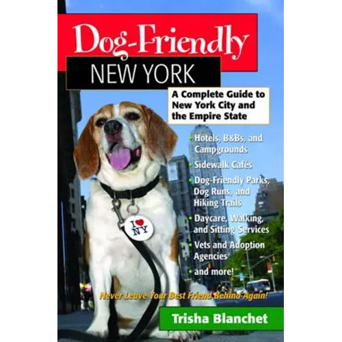 Dog-Friendly New York: A Complete Guide to New York City and the Empire State