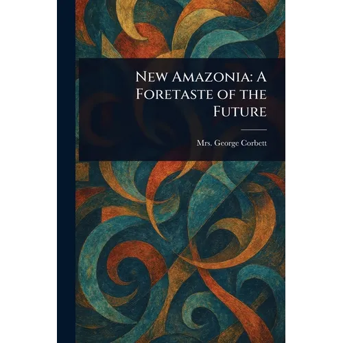 New Amazonia: A Foretaste of the Future