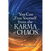 You Can Free Yourself from the Karma of Chaos