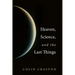 Heaven, Science, and the Last Things
