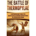 The Battle of Thermopylae: A Captivating Guide to One of the Greatest Battles in Ancient History Between the Spartans and Persians