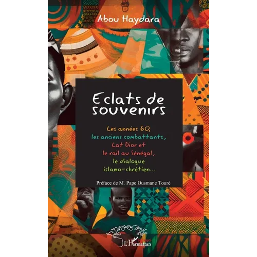 Eclats de souvenirs: Les années 60, les anciens combattants, Lat Dior et le rail au Sénégal, le dialogue islamo-chrétien...