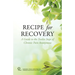 Recipe for Recovery: A Guide to the Twelve Steps of Chronic Pain Anonymous