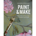 Paint and Make: Decorative and Eco Ways to Transform Your Home