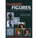 Fantastic Figures: Ideas & Techniques Using the New Clays