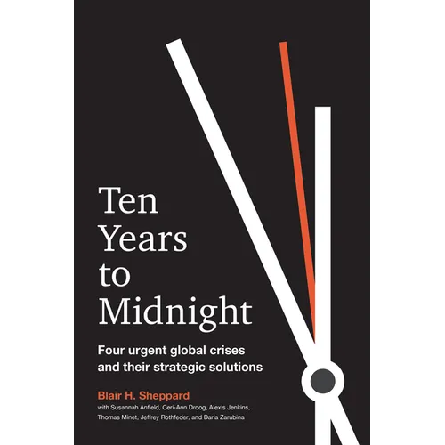 Ten Years to Midnight: Four Urgent Global Crises and Their Strategic Solutions
