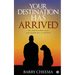 Your Destination Has Arrived: An Unbelievable Story You Would Love to Believe