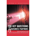 The Key Questions for Business Partners: 100 Vital Questions to Ask Before Going into Business with Someone Else