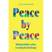 Peace by Peace: Risking Public Action, Creating Social Change