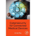 Cybersecurity for Connected Medical Devices