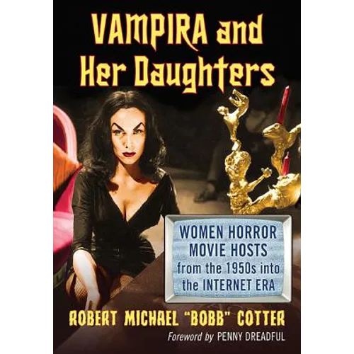 Vampira and Her Daughters: Women Horror Movie Hosts from the 1950s into the Internet Era