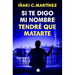 Si Te Digo Mi Nombre Tendré Que Matarte / If I Tell You My Name, I'll Have to Kill You