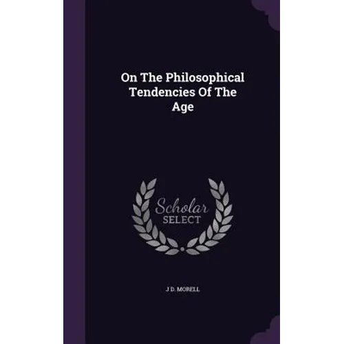 On The Philosophical Tendencies Of The Age