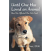 Until One Has Loved an Animal: How Pets Affected One Vet's Soul