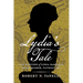 Lydia's Tale: The Mystery of Lydia Darragh, Irish Quaker, Patriot Spy